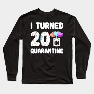 I Turned 20 In Quarantine Long Sleeve T-Shirt